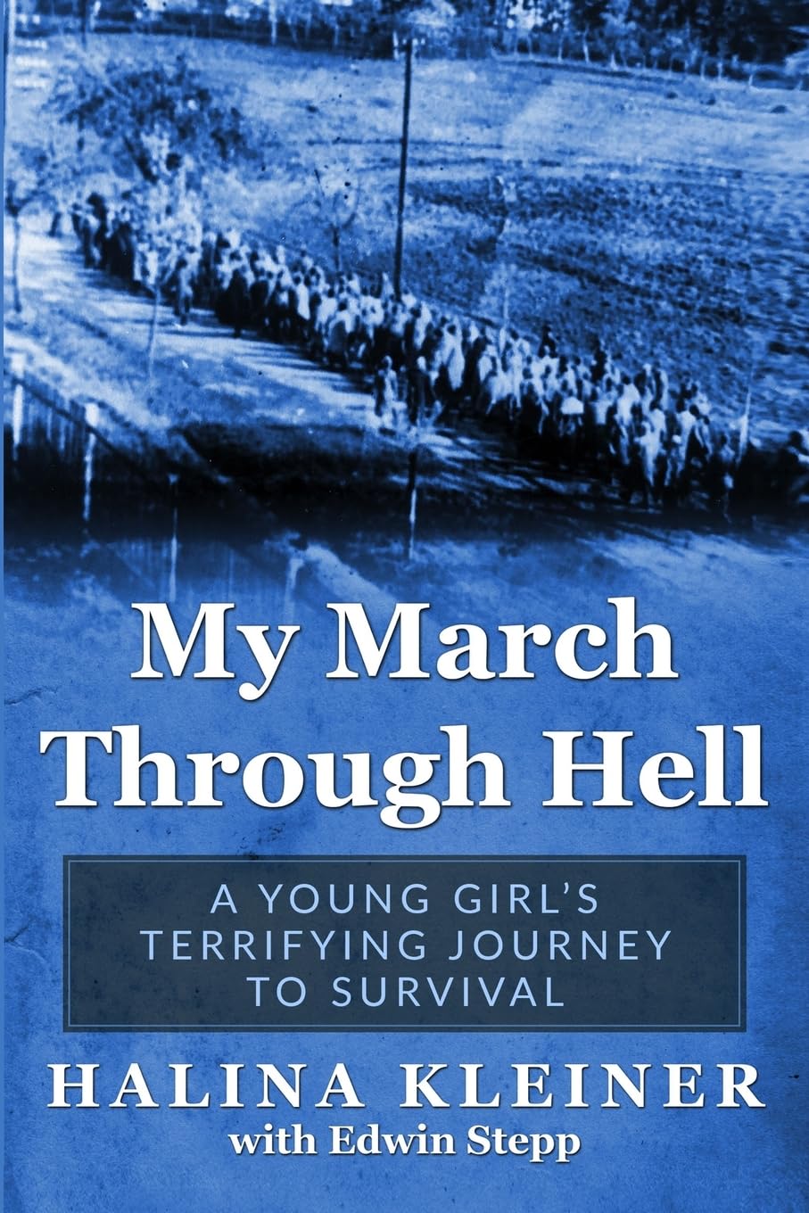 My March Through Hell: A Young Girl's Terrifying Journey to Survival (Holocaust Survivor Memoirs World War II)