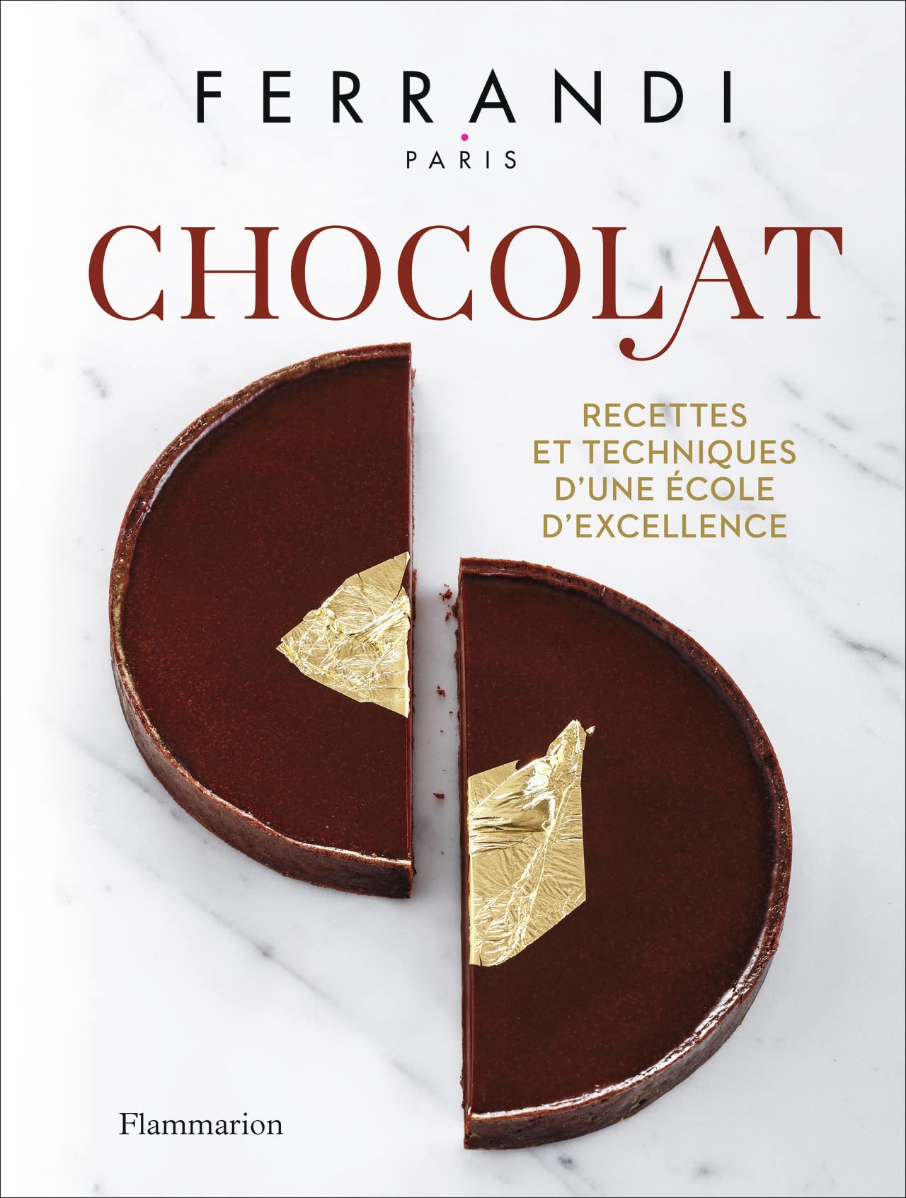 FERRANDI Paris - Chocolat: Recettes et techniques d'une École d'excellence