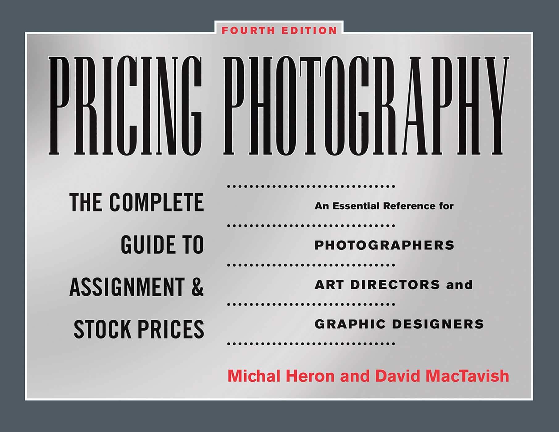 Pricing Photography: The Complete Guide to Assignment and Stock Prices Paperback – January 2, 2013