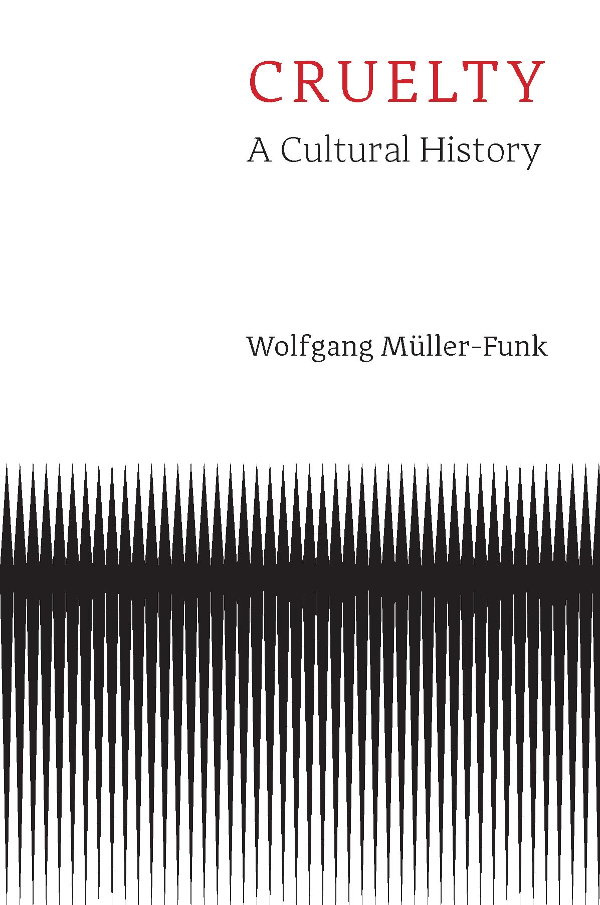 Cruelty: A Cultural History. Muller-Funk, Muller-Funk, 9781509563951 New**