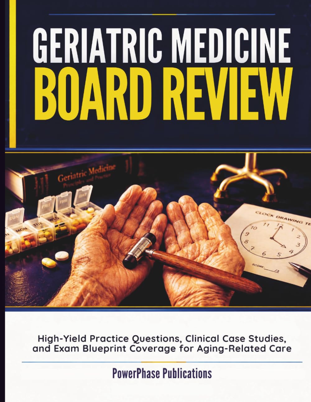 Geriatric Medicine Board Review: High-Yield Practice Questions, Clinical Case Studies, and Exam Blueprint Coverage for Aging-Related Care