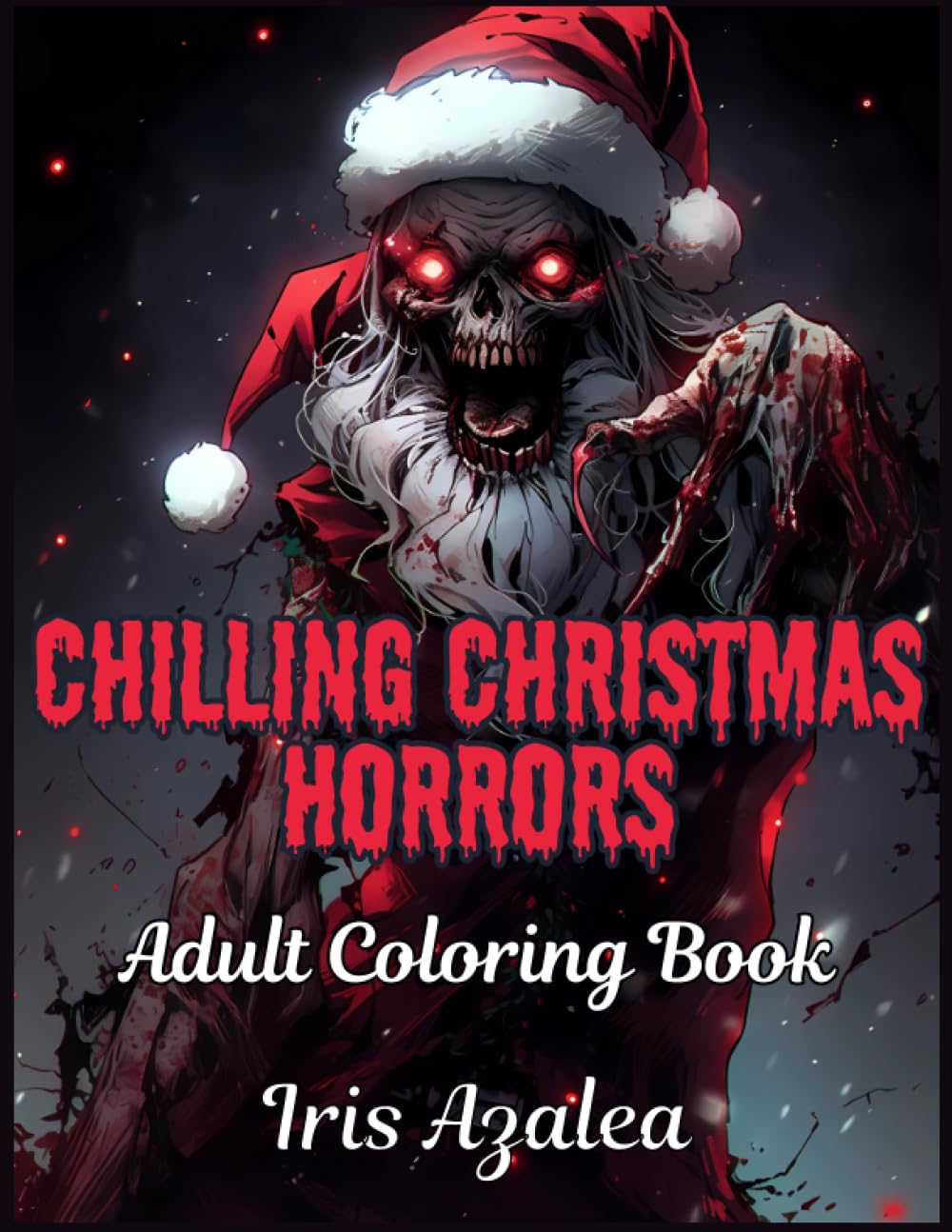 Chilling Christmas Horrors: A Haunting 50-Image Coloring Book for Adults and Teens: Christmas Horror Adult Coloring book of Creepy festive scenes for ... focus and relaxation (Horror Collection)