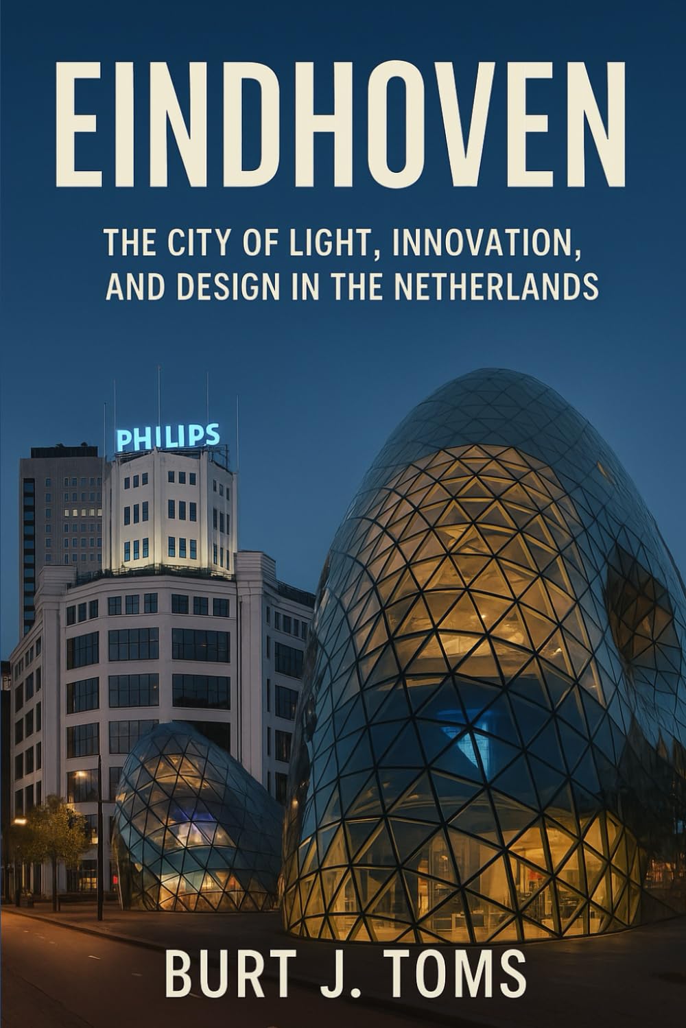 Eindhoven: The City of Light, Innovation, and Design in the Netherlands