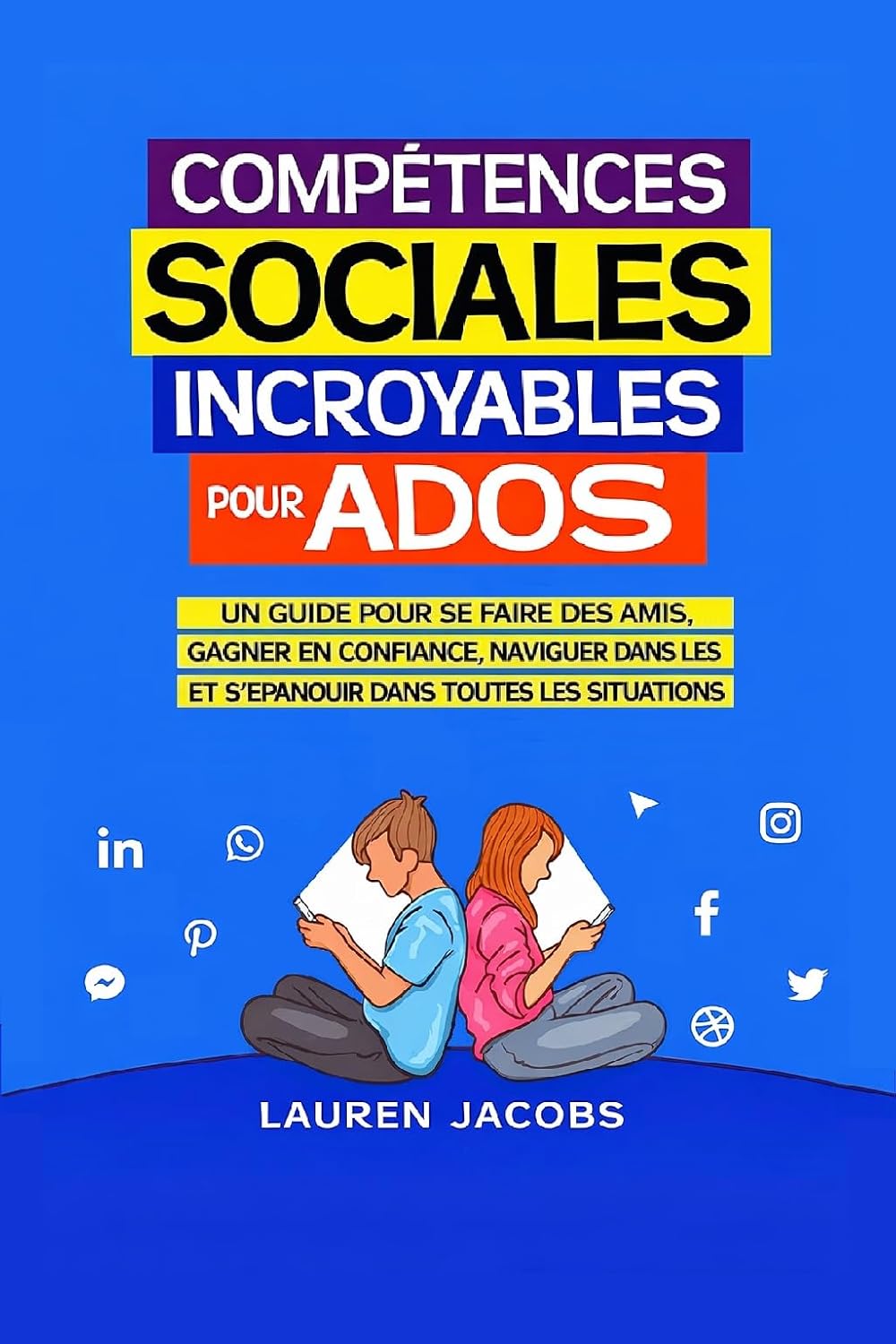 Awesome Social Skills for Teens: Un guide pour se faire des amis, Gagner en confiance, naviguer dans les conversations, et Prospérer dans toutes les situations (French Edition)      Kindle Edition