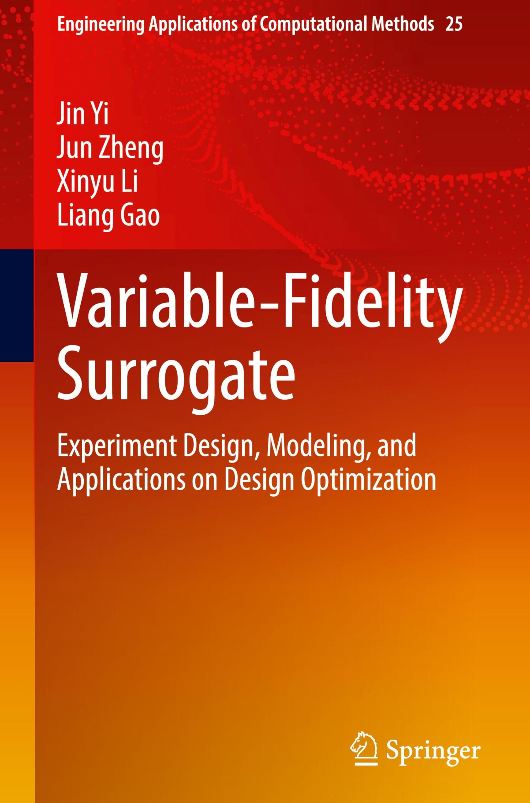 Variable-Fidelity Surrogate: Experiment Design, Modeling, and Applications on Design Optimization (Engineering Applications of Computational Methods, 25)