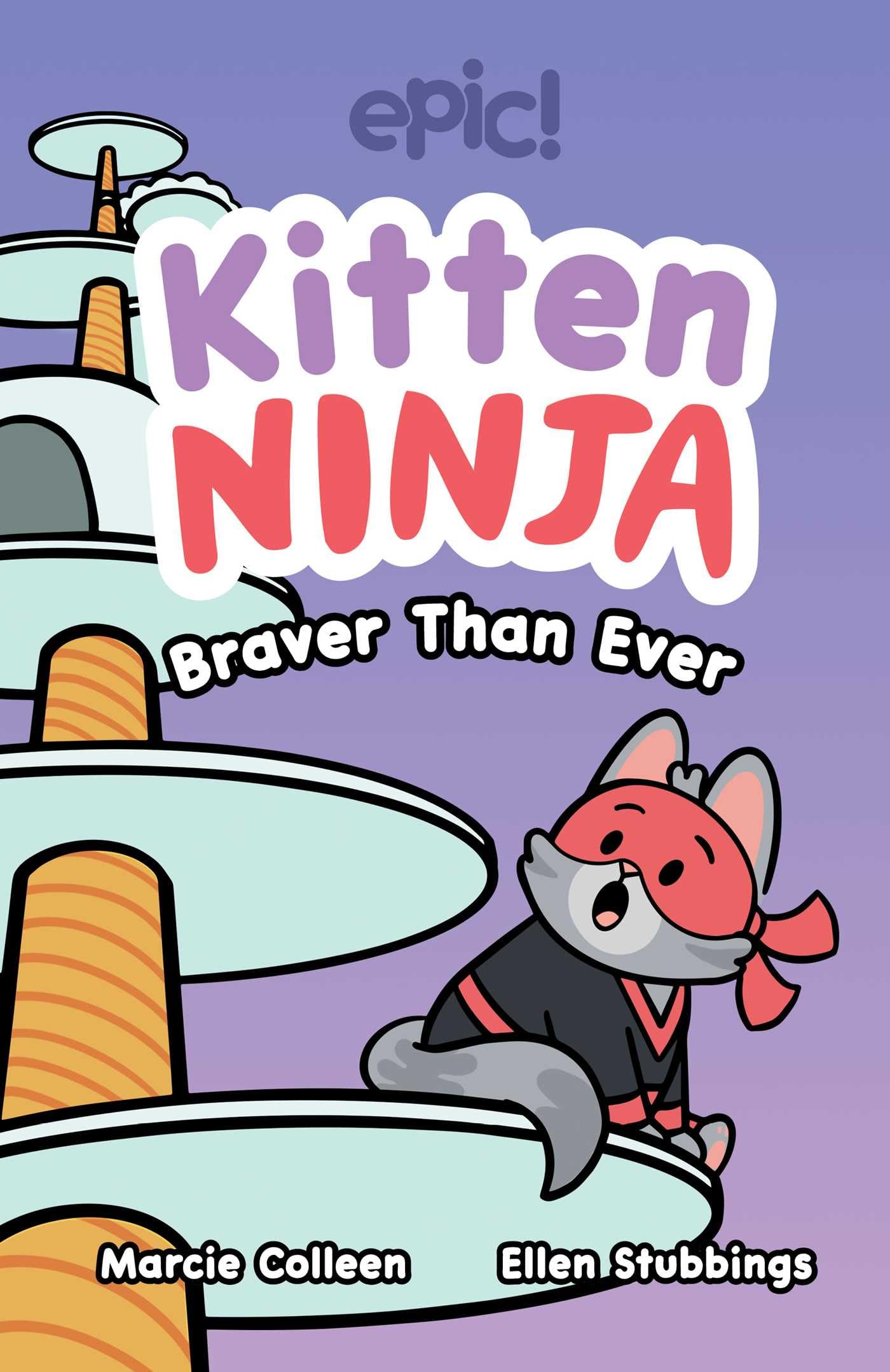 Kitten Ninja: Braver Than Ever (Volume 2)