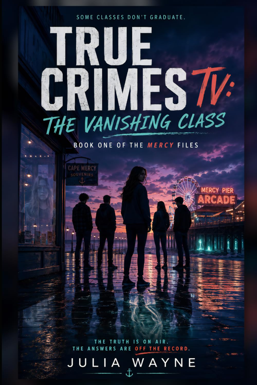 True Crimes TV: The Vanishing Class: Book One in The Mercy Files series
