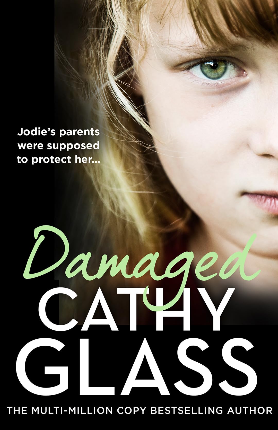 Cathy GlassDamaged: Jodie’s parents were supposed to protect her…