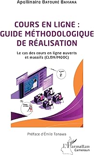 Cours en ligne : guide méthodologique de réalisation: Le cas des cours en ligne ouverts et massifs (CLOM/MOOC) (Harmattan Cameroun)
