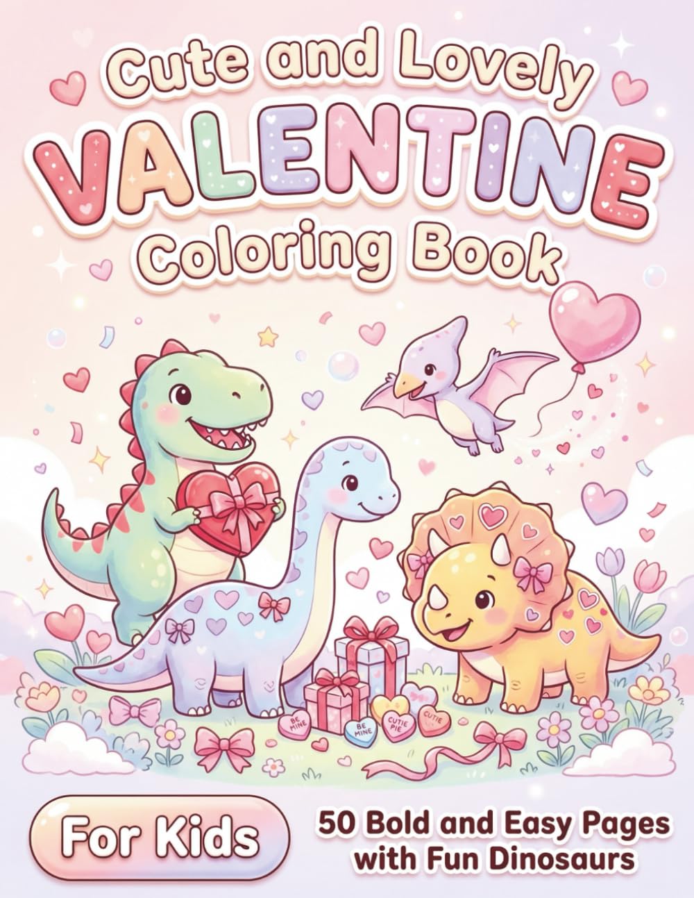 Cute and Lovely Valentine Coloring Book: 50 Bold and Easy Pages with Fun Dinosaurs for Kids