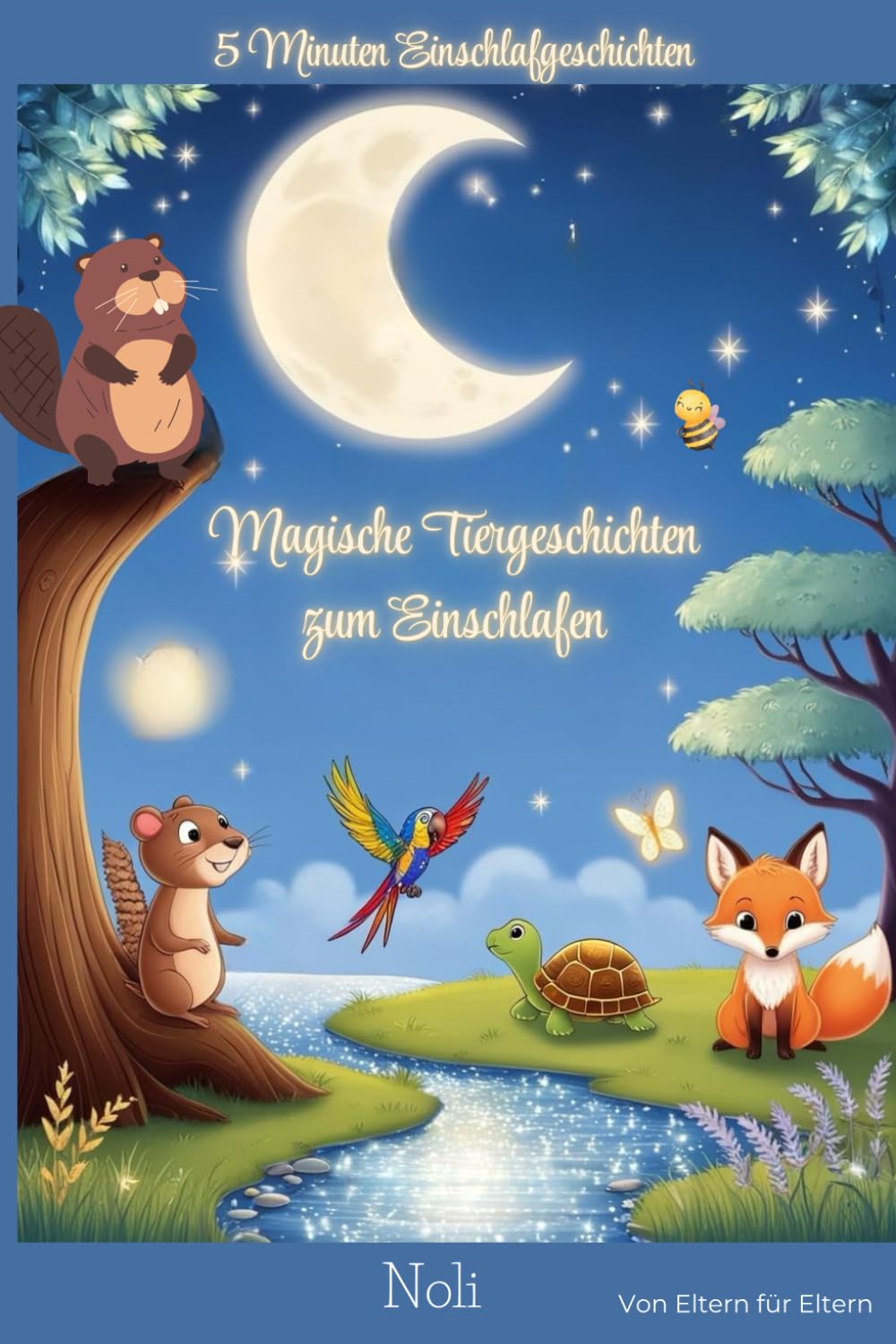 Magische Tiergeschichten zum Einschlafen - 5 Minuten Geschichten - Kinderbuch