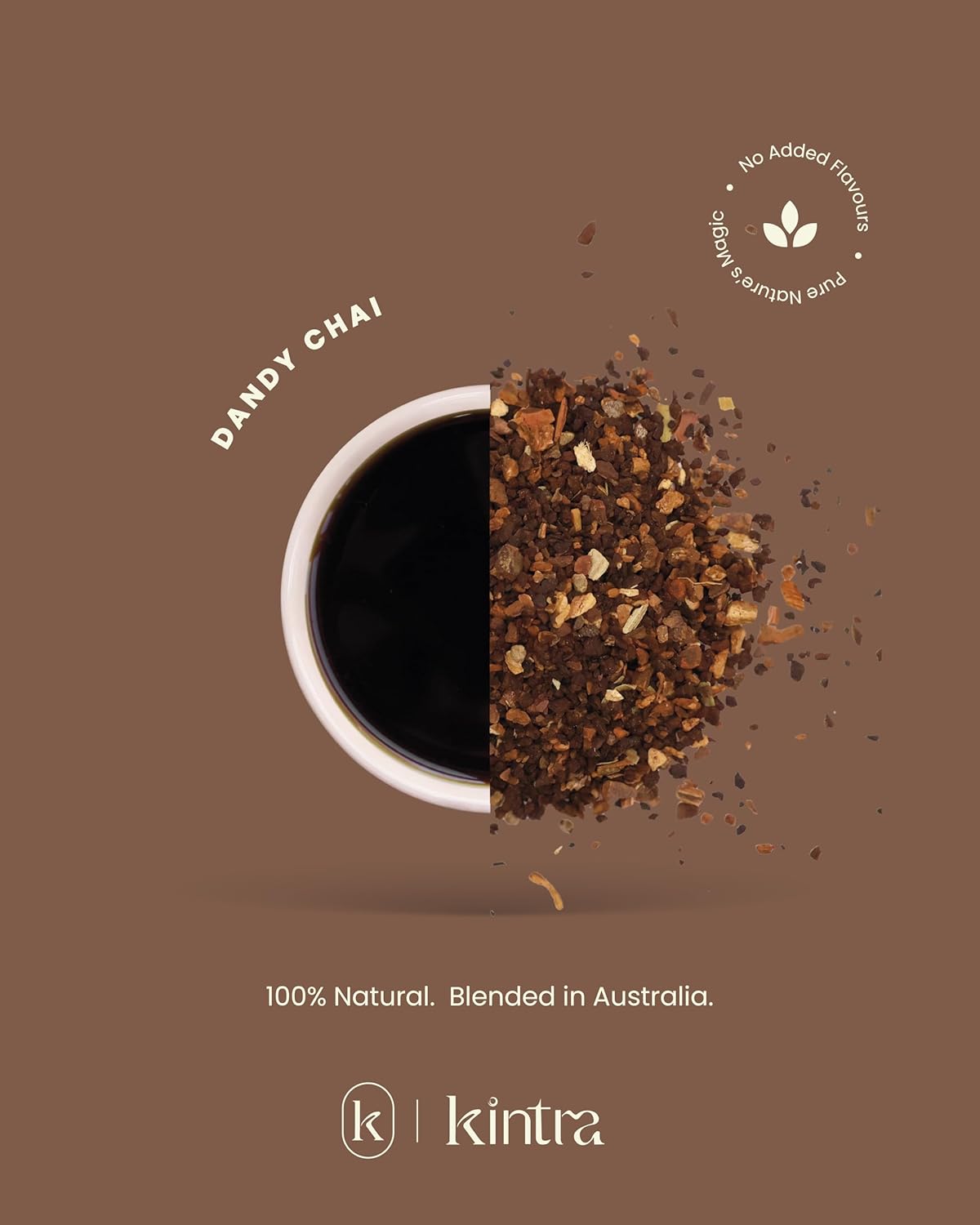 Kintra Foods Loose Leaf Dandy Chai Herbal Tea Jar, 150g | Dandy Blend Instant Herbal Beverage with Dandelion | Spiced Dandelion Root Herbal Infusion, Warming & Digestive Support Blend | Caffeine Free Herbal Tea, No Additives, No Sugar