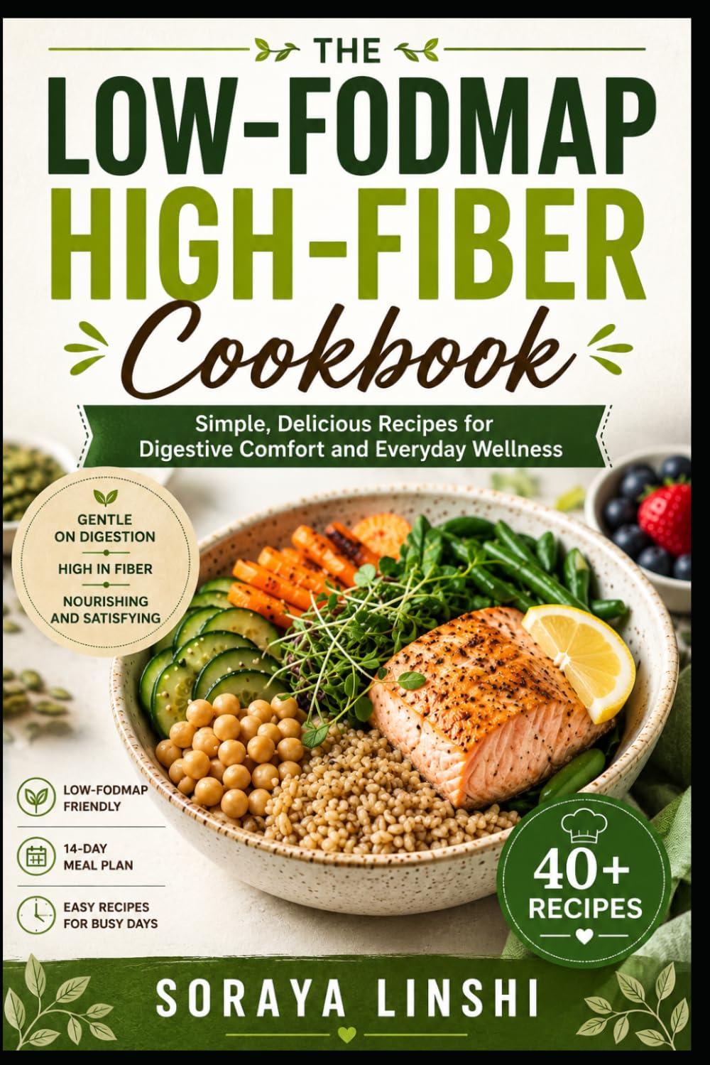LOW-FODMAP HIGH-FIBER COOKBOOK: Simple, Balanced Recipes for Everyday Digestive-Friendly Eating