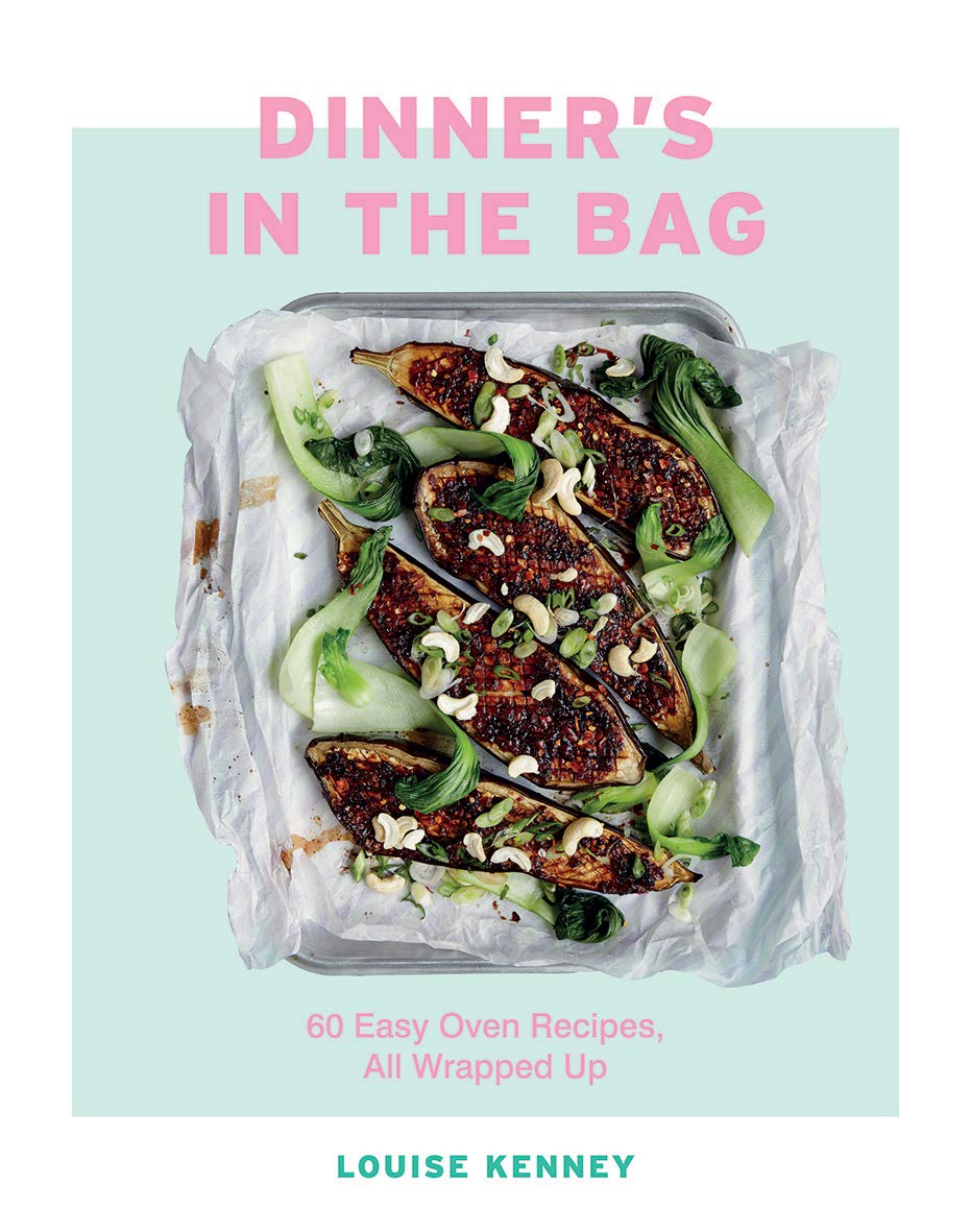 Dinner's in the Bag: 60 Easy Oven Recipes, All Wrapped Up by Louise Kenney...