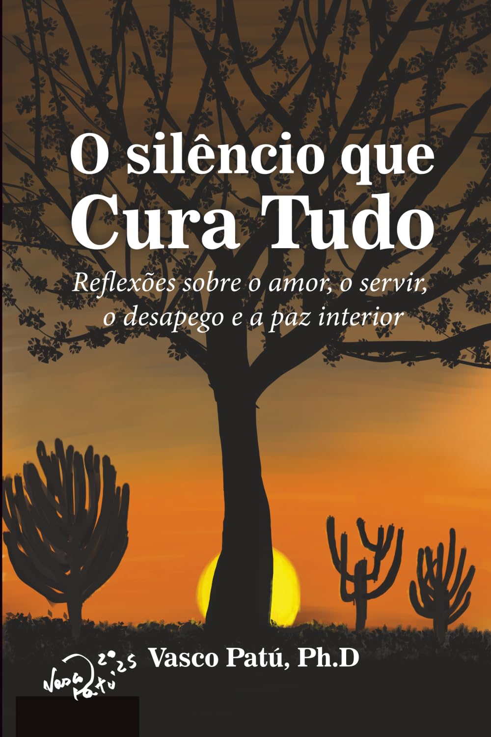 O silêncio que Cura Tudo: Reflexões sobre o amor, o servir, o desapego e a paz interior