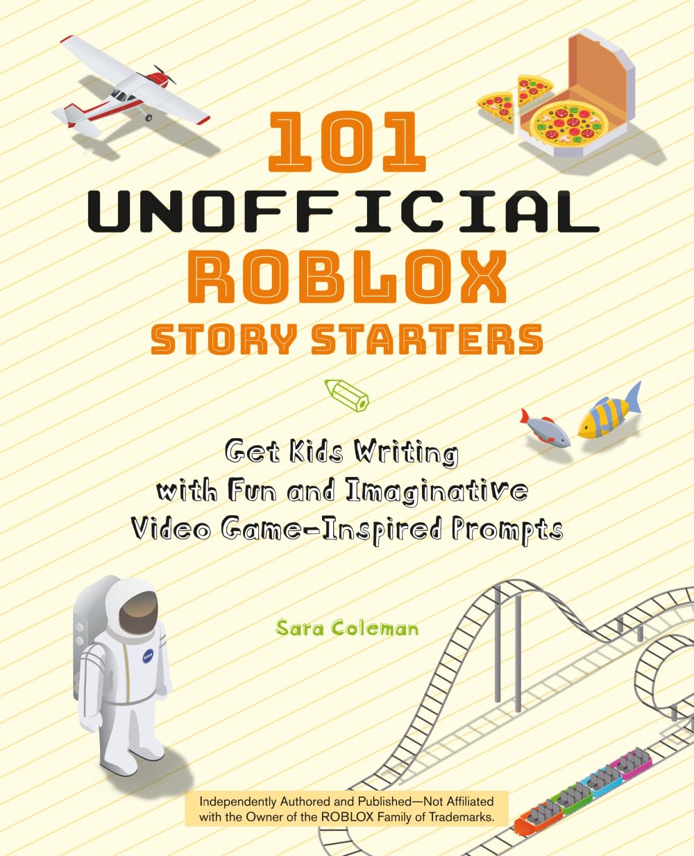 101 Unofficial Roblox Story Starters: Get Kids Writing with Fun and Imaginative Video Game-Inspired Prompts