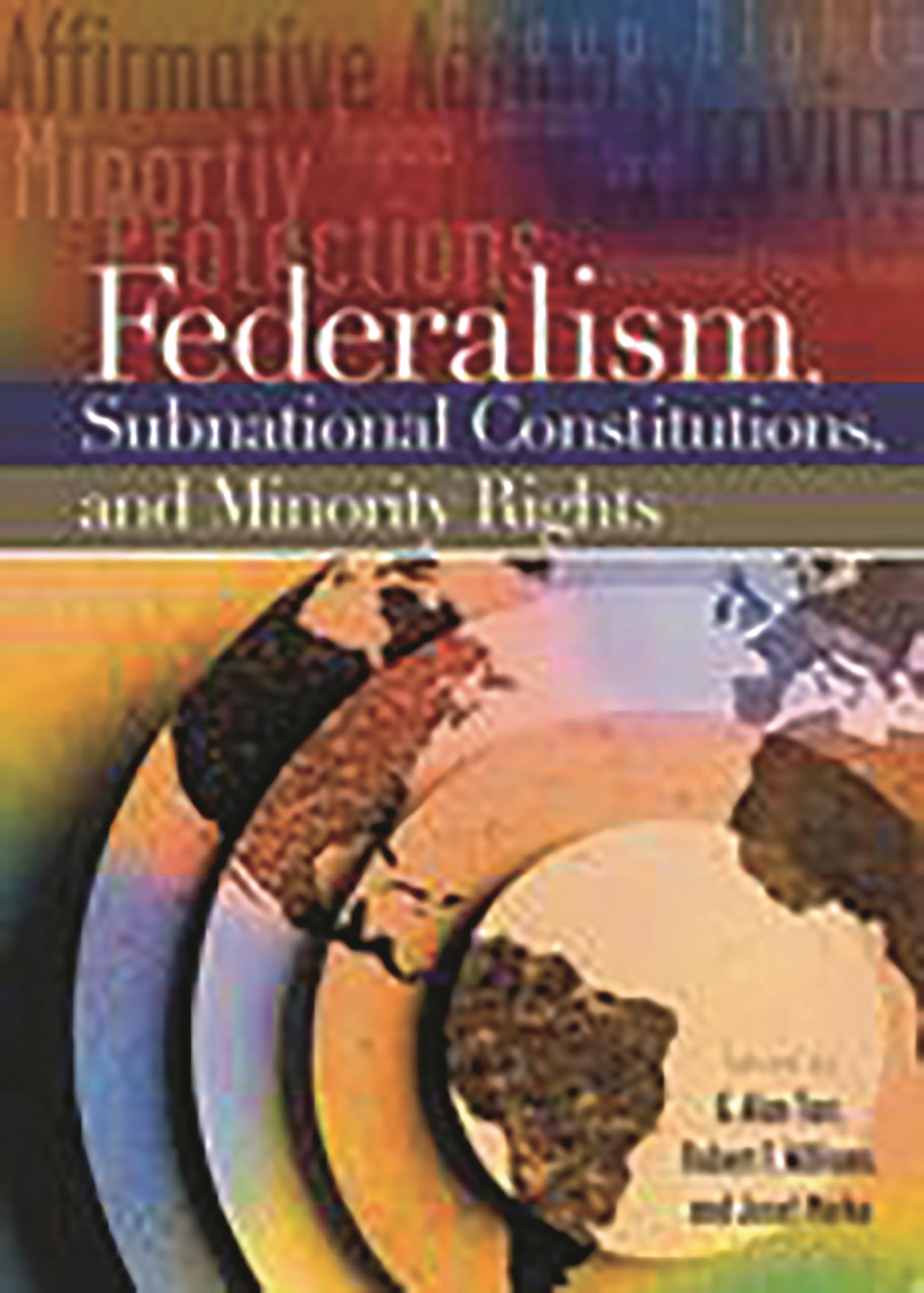 Federalism, Subnational Constitutions, and Minority Rights.by Tarr New<|