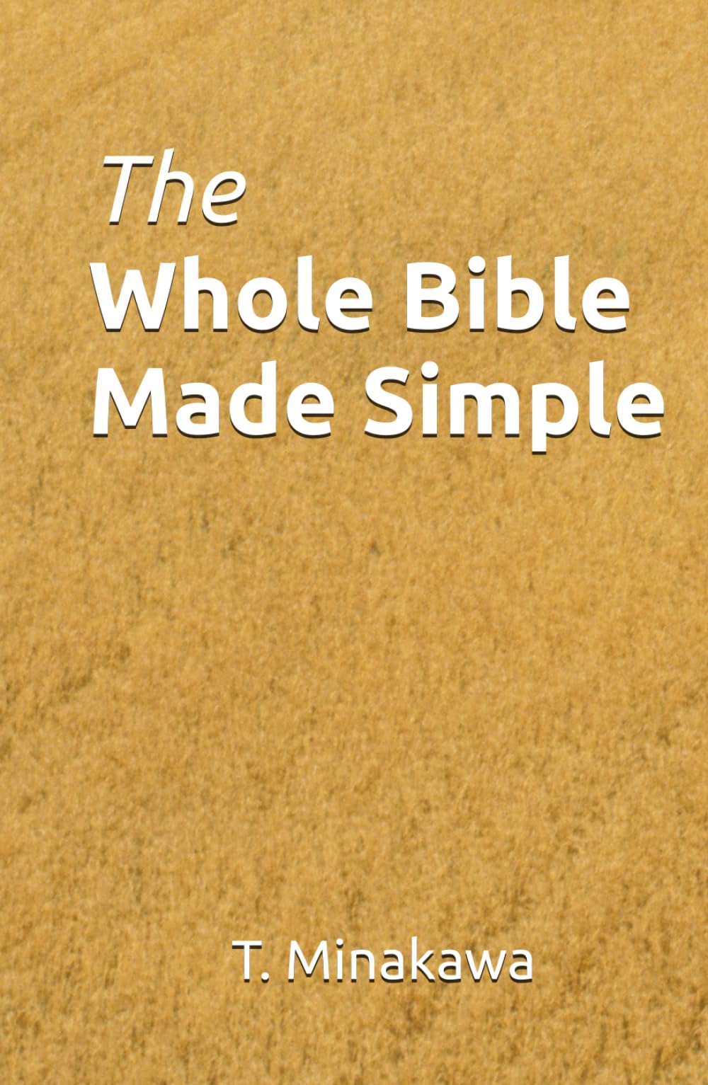 The Whole Bible Made Simple