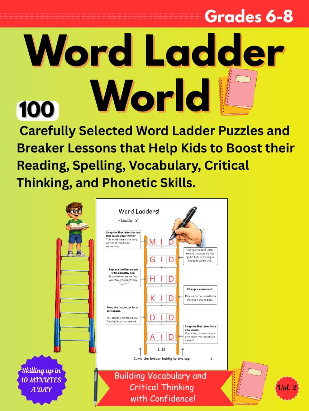WORD LADDER WORLD GRADE 6-8: 100 Carefully Selected Word Ladder Puzzles and Breaker Lessons that Help Kids to Boost their Reading, Spelling, Vocabulary, Critical Thinking, and Phonetic Skills.