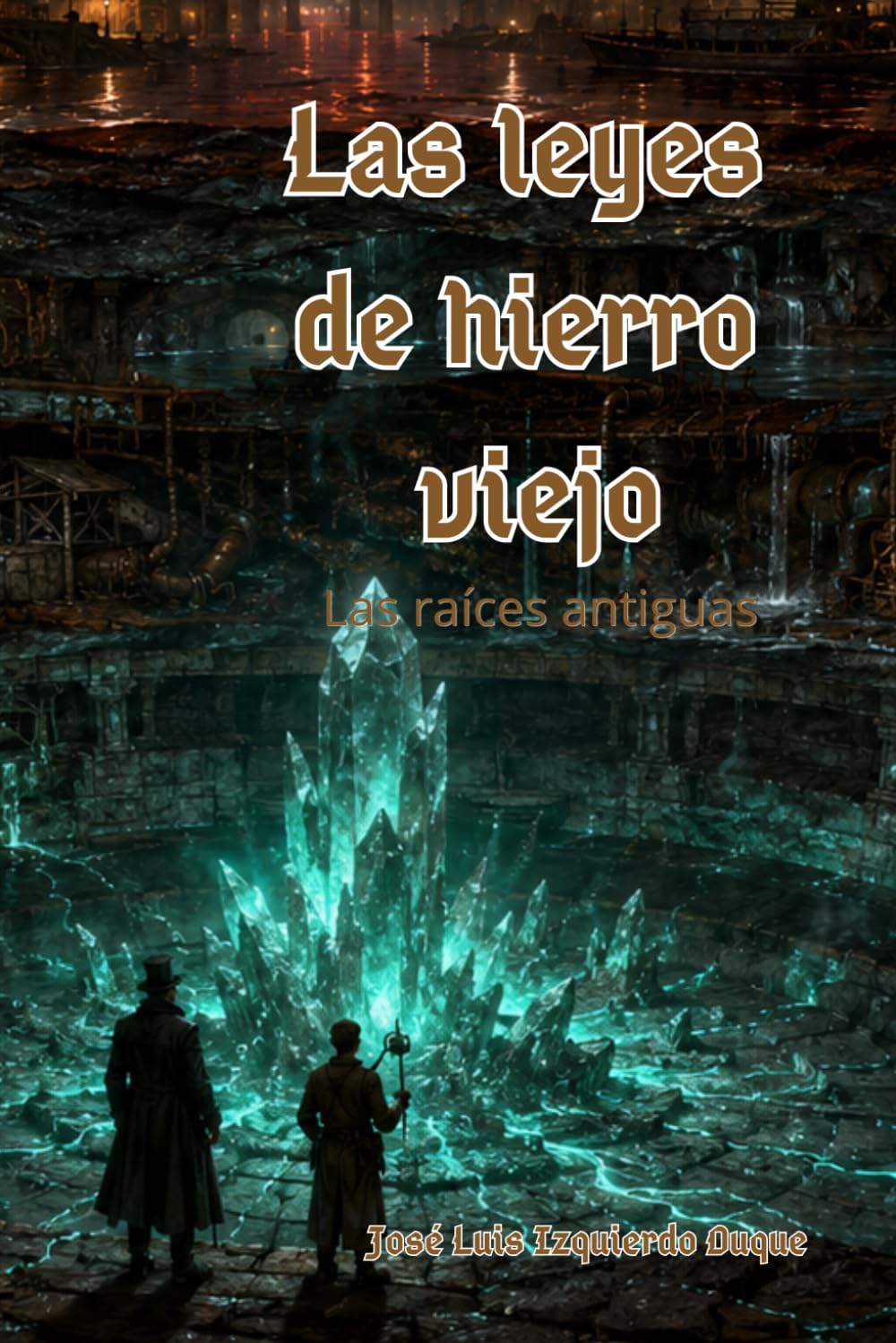 Las leyes de Hierro Viejo: Las raíces antiguas (Universo Hierro Viejo)