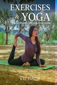 Exercises and yoga poses to strengthen your pelvic floor