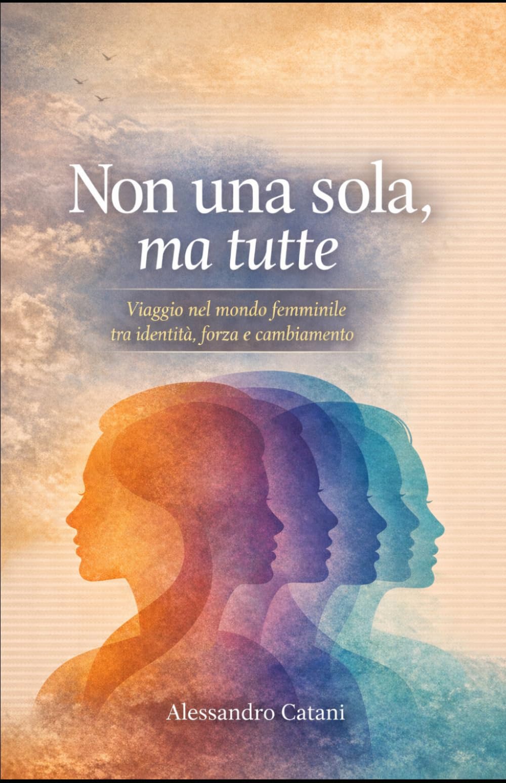 Non una sola, ma tutte: Viaggio nel mondo femminile tra identità, forza e cambiamento