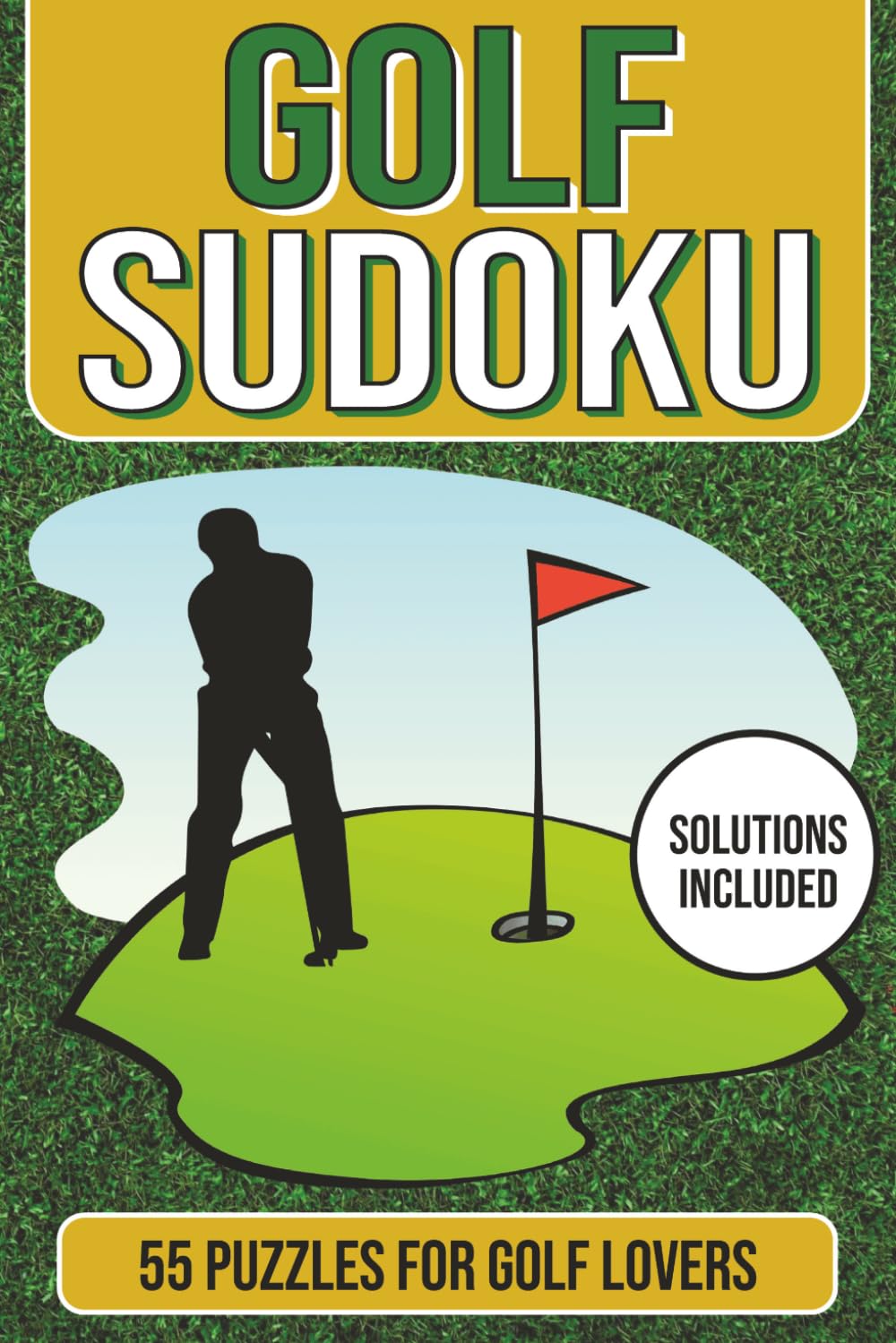 Golf Sudoku Puzzle Book: 55 Medium Difficulty Sudoku Puzzles for Adults – Golf-Themed Brain Games, Relaxing Puzzles for Golfers and Unique Gift Idea