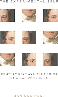 The Experimental Self: Humphry Davy and the Making of a Man of Science (Synthesis)