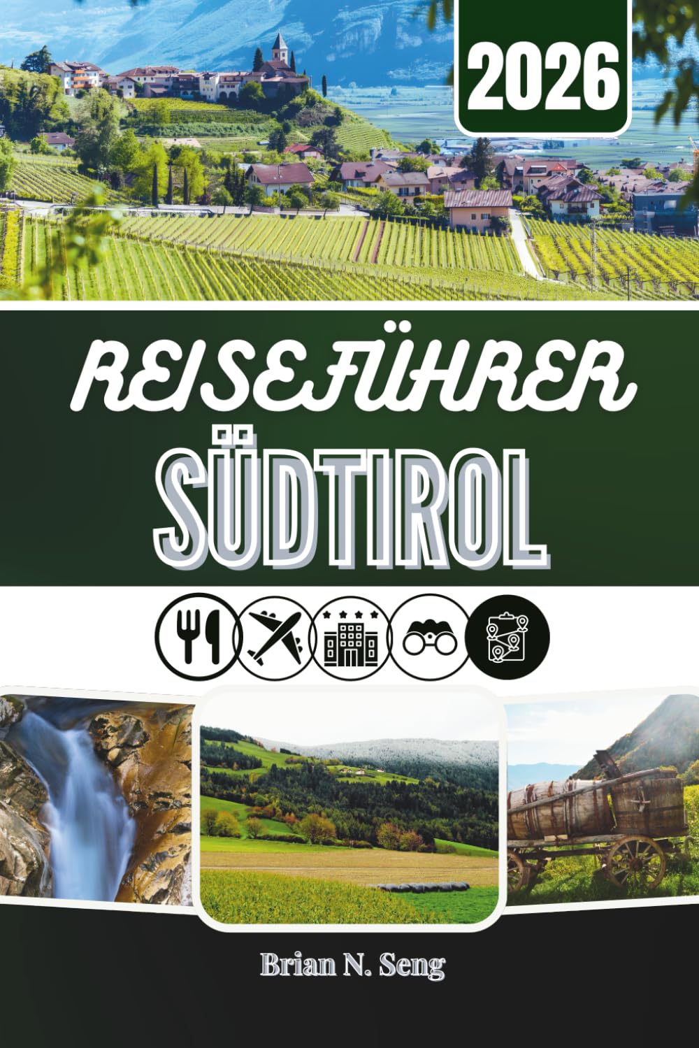 REISEFÜHRER SÜDTIROL 2026: Die Seele der Dolomiten entdecken – ein Tal nach dem anderen