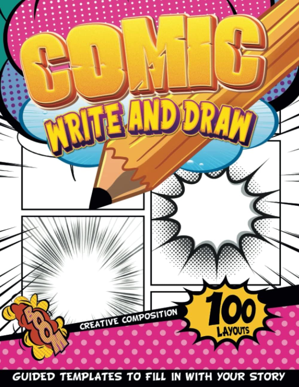 Comic Sketch Pad For Teen Girls: Empty Comic Book To Create Your Own Story - 100 Original Templates With Bubbles And Effects
