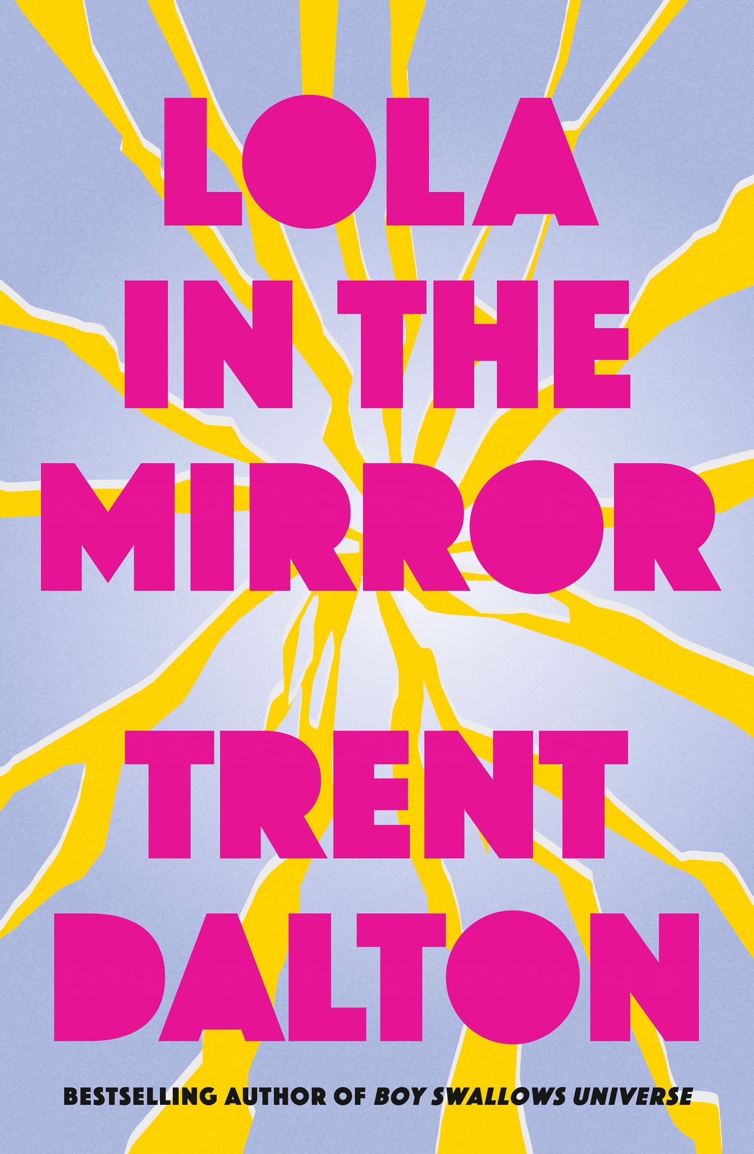 Lola in the Mirror: The huge international bestseller from the author of BOY SWALLOWS UNIVERSE, now a major Netflix show