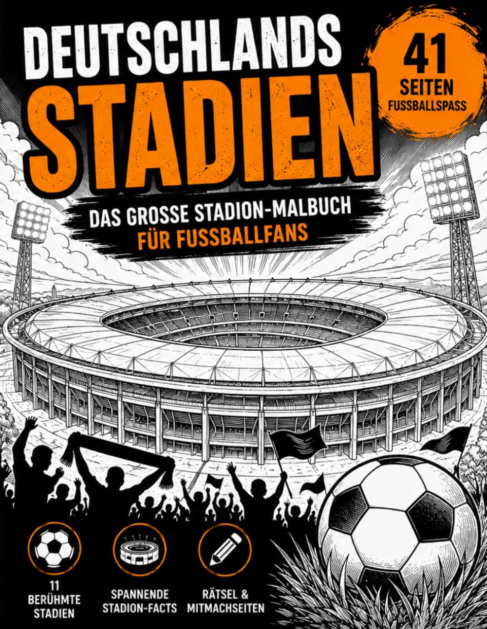 Deutschlands Stadien – Malbuch für Fußballfans |11 legendäre Fußballstadien zum Ausmalen | Mit Info-& Mitmachseiten: Ein kreatives Fußball-Malbuch für ... mit den bekanntesten Stadien Deutschlands