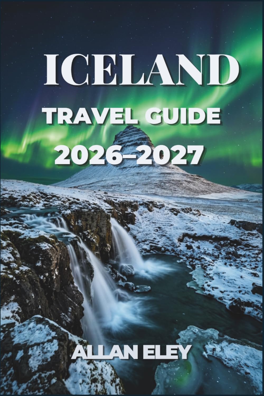 Iceland Travel Guide 2026–2027: Maps, Itineraries, and Insider Tips for Glaciers, Geysers, Puffins, and the Northern Lights