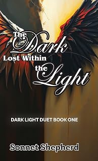 The Dark Lost Within the Light: Dark Light Duet Book One