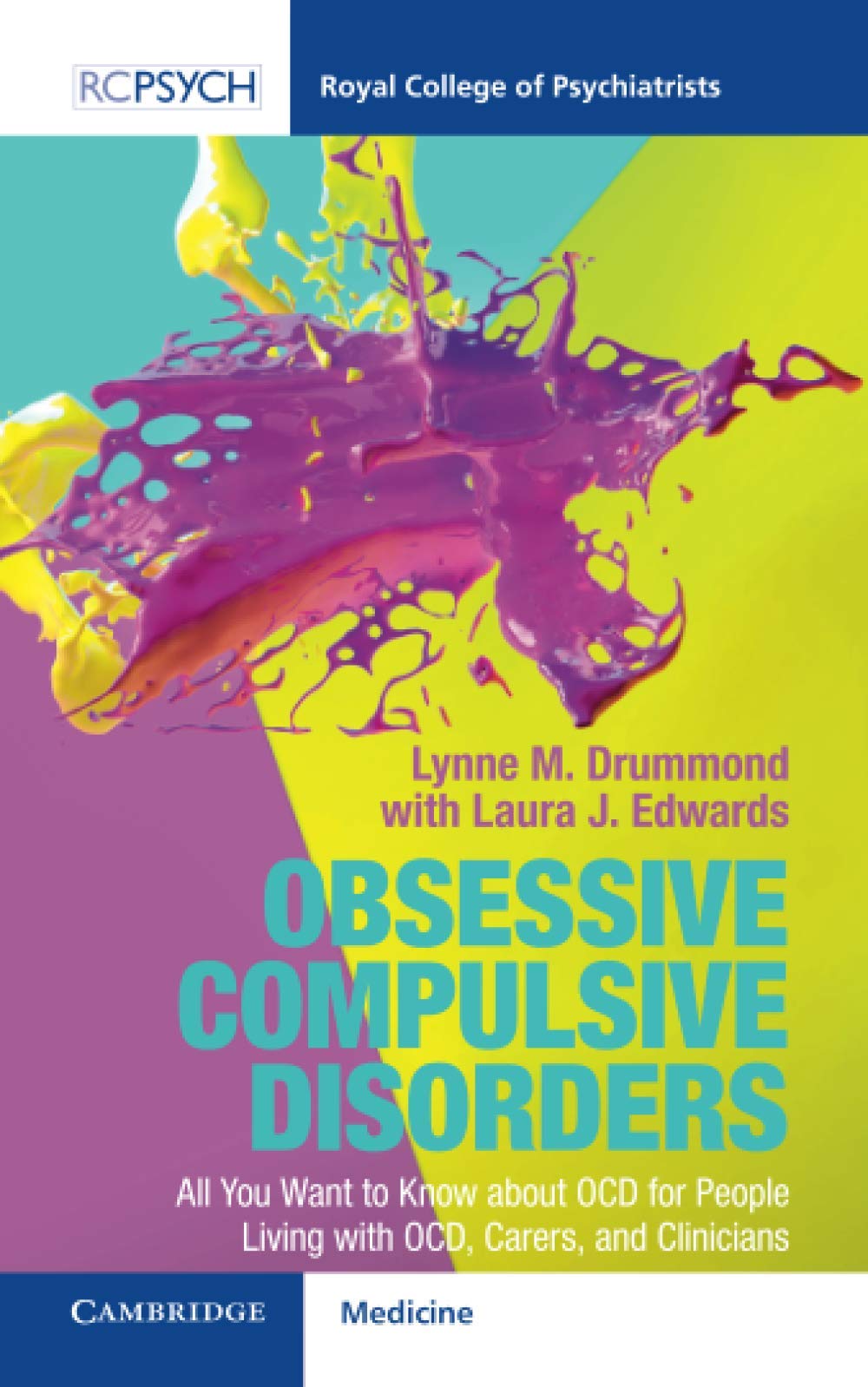 Obsessive Compulsive Disorder: All You Want to Know about OCD for People Living with OCD, Carers, and Clinicians (Royal College of Psychiatrists)