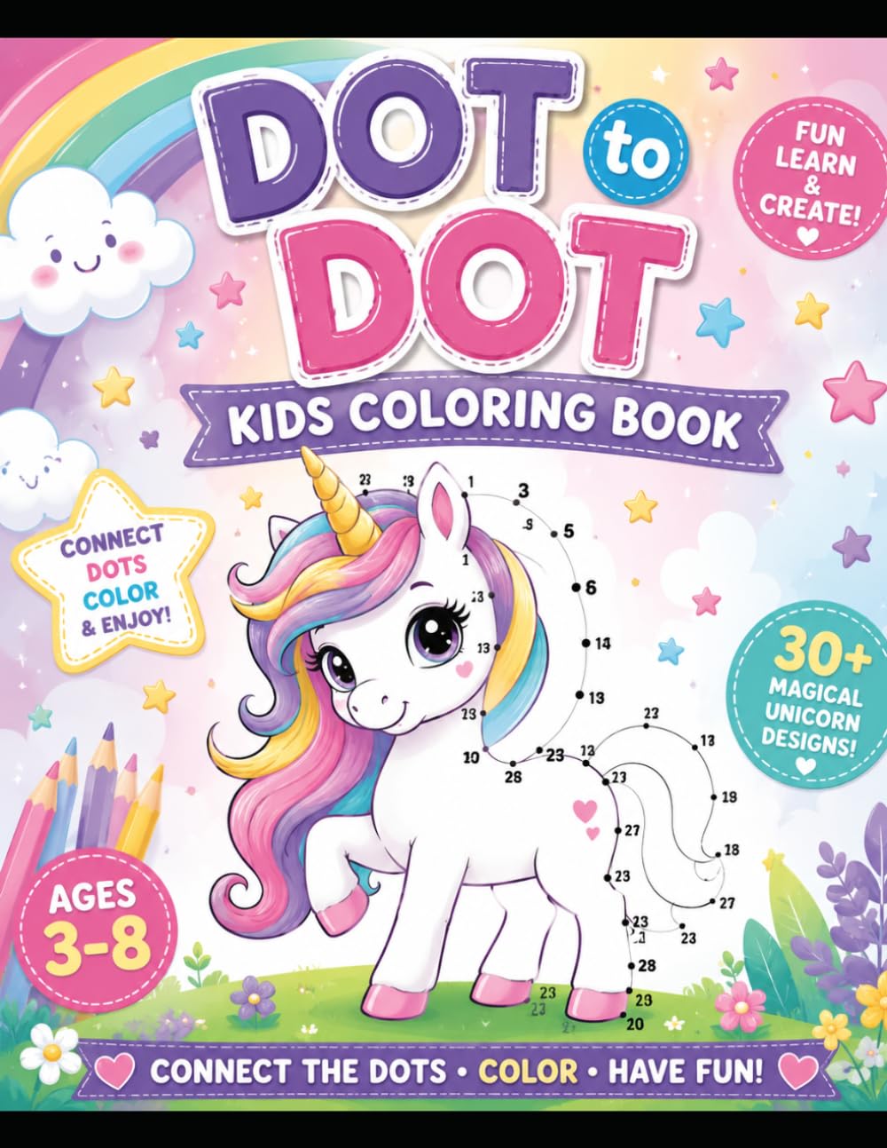Dot to Dot Unicorn Coloring Book for Kids Ages 3–8: Magical Connect-the-Dots, Coloring, and Activity Pages with Cute Unicorns, Rainbows, and Fun Learning Games for Boys & Girls