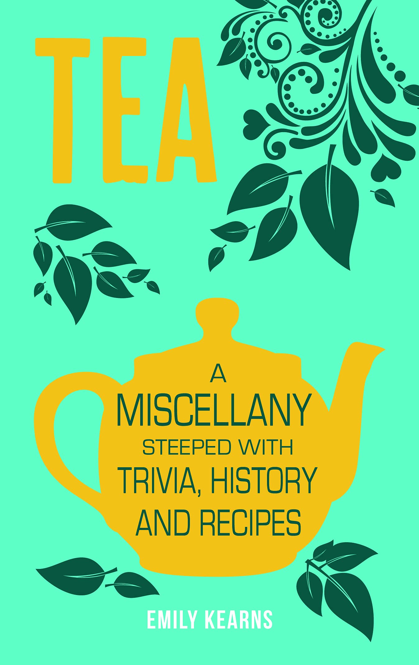 Buy Tea: A Miscellany Steeped with Trivia, History and Recipes — BookShops.in