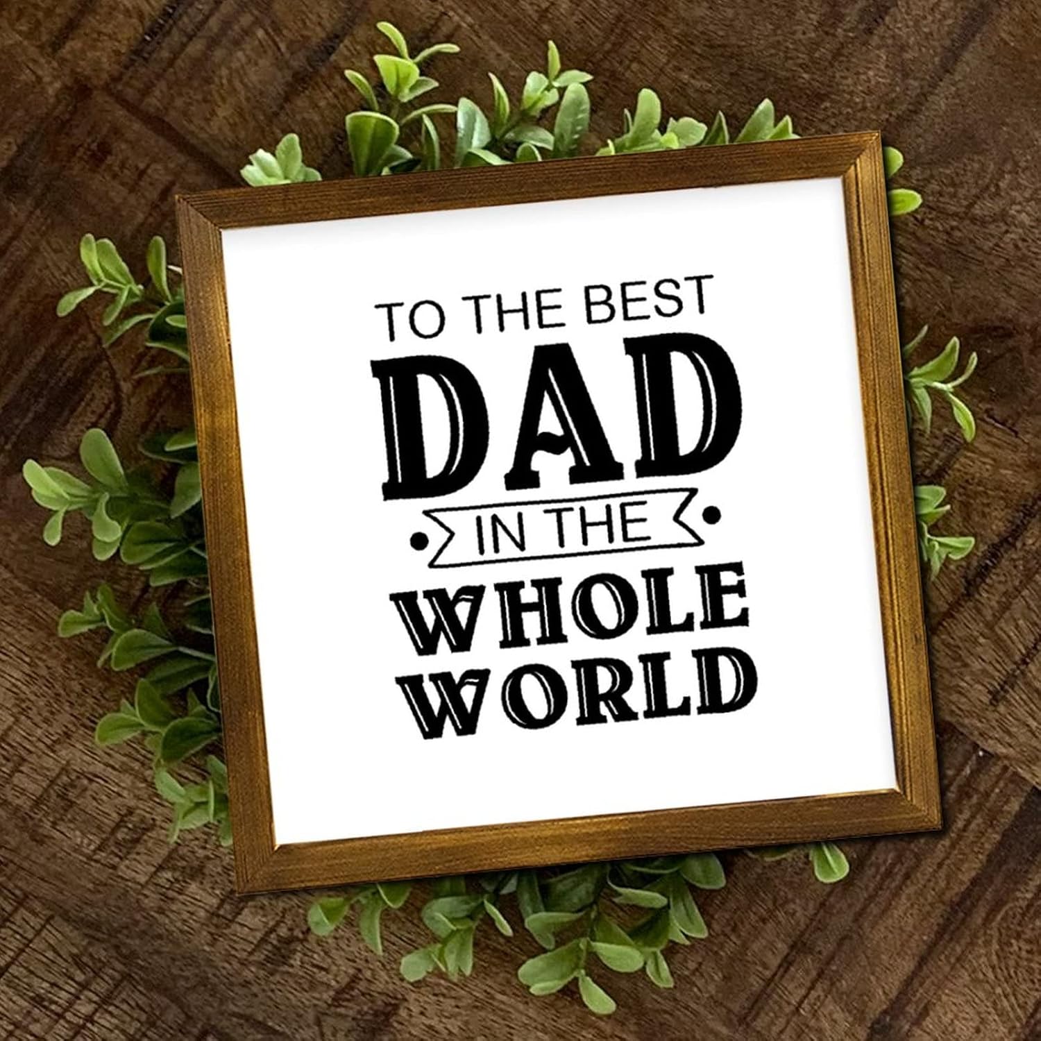 The Best Dad in The Whole World Wood Framed Signs Literary Quote Wood Plaque Sign Vintage Wood Hanging Wall Art Decorative for Living Room Bedroom Front Door Office 12x12 Inch