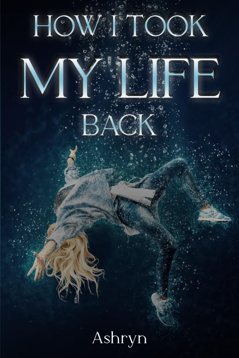 HOW I TOOK MY LIFE BACK