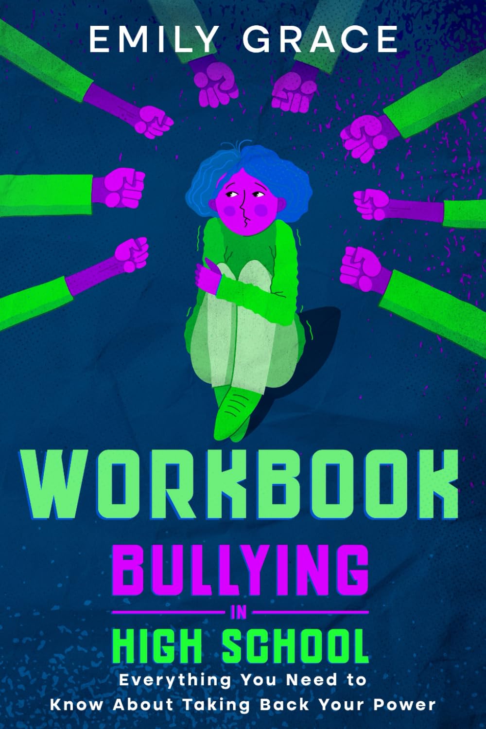 WORKBOOK: Bullying in High School: A Practical Companion to Help You Take Back the Power (Bullying in High School Series)