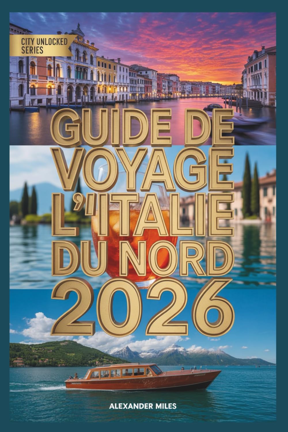 Guide de voyage du nord de l'Italie 2026: Guide local de Milan, du lac de Côme et des Dolomites pour les Jeux olympiques d'hiver (Série City Unlocked)