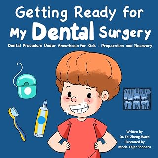 Getting Ready for My Dental Surgery: Dental Procedure Under Anesthesia for Kids - Preparation and Recovery