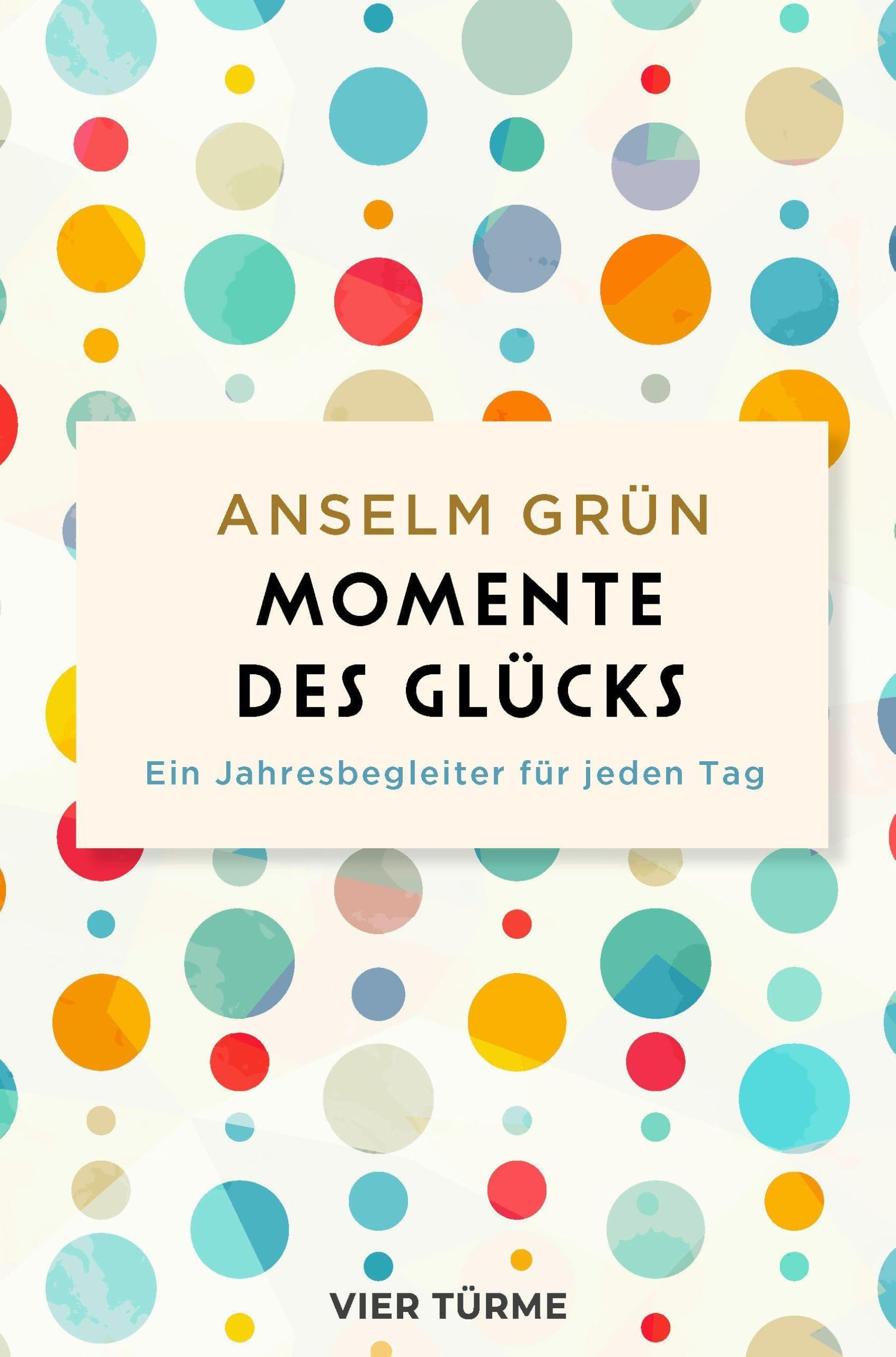 Momente des Glücks: Ein Jahresbegleiter für Jeden Tag