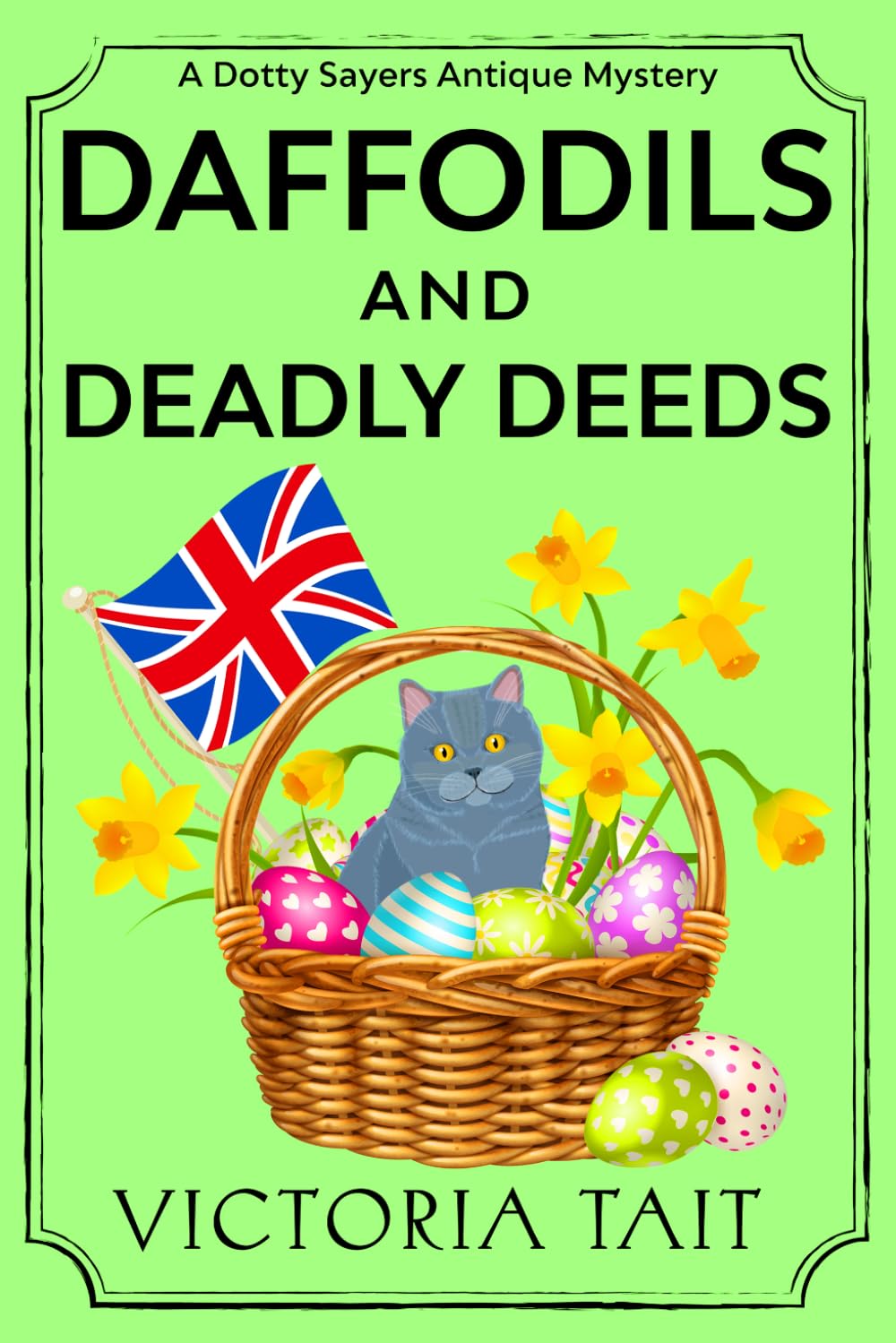 Daffodils And Deadly Deeds: A British Cozy Mystery with a Female Amateur Sleuth (A Dotty Sayers Antique Mystery)