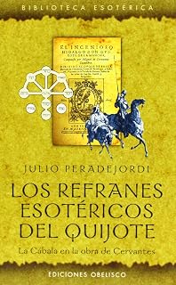 Los Refranes Esotericos del Quijote: La Cabala en la Obra de Cerv Ante
