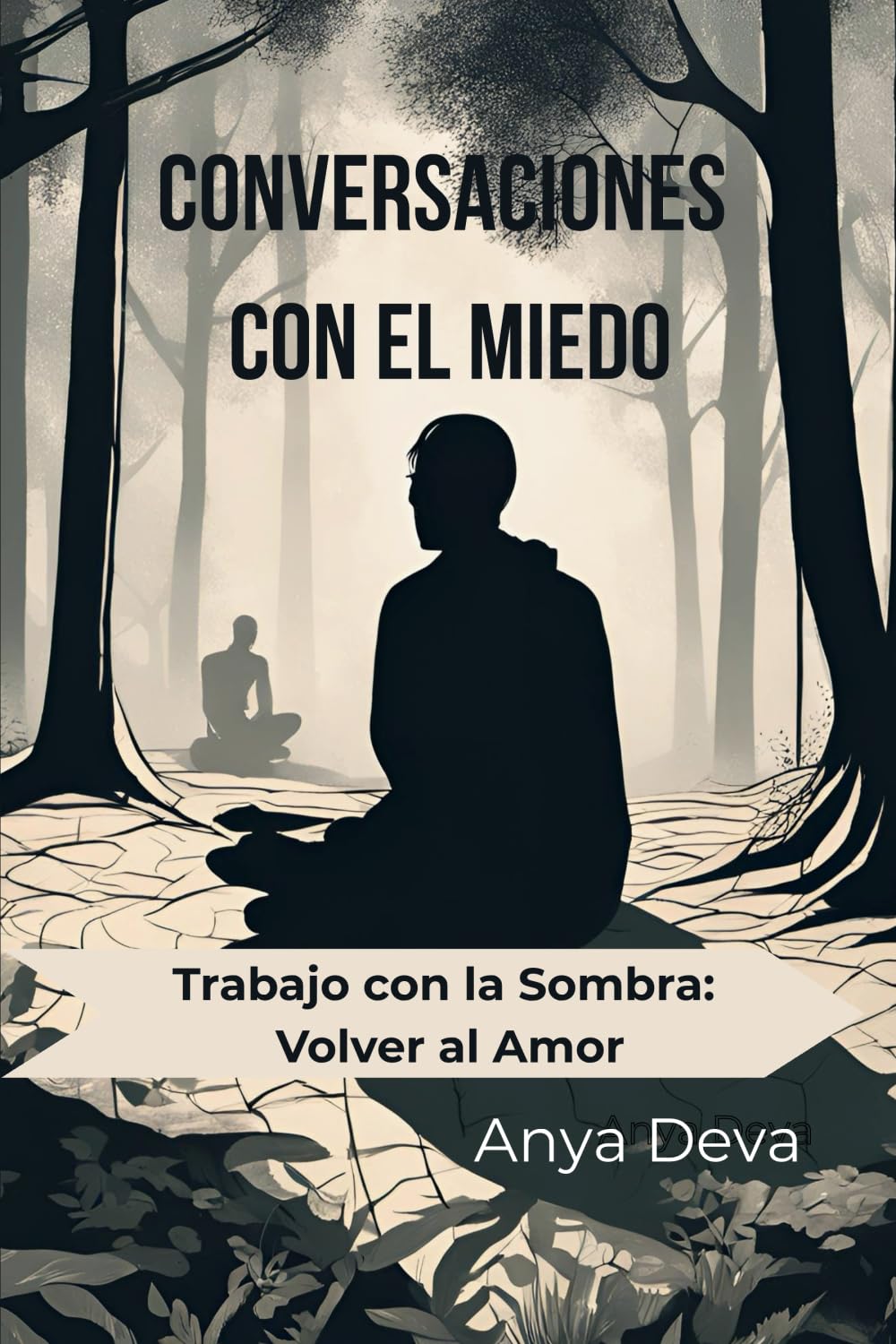 Conversaciones con el Miedo: Trabajo con la Sombra: Volver al Amor