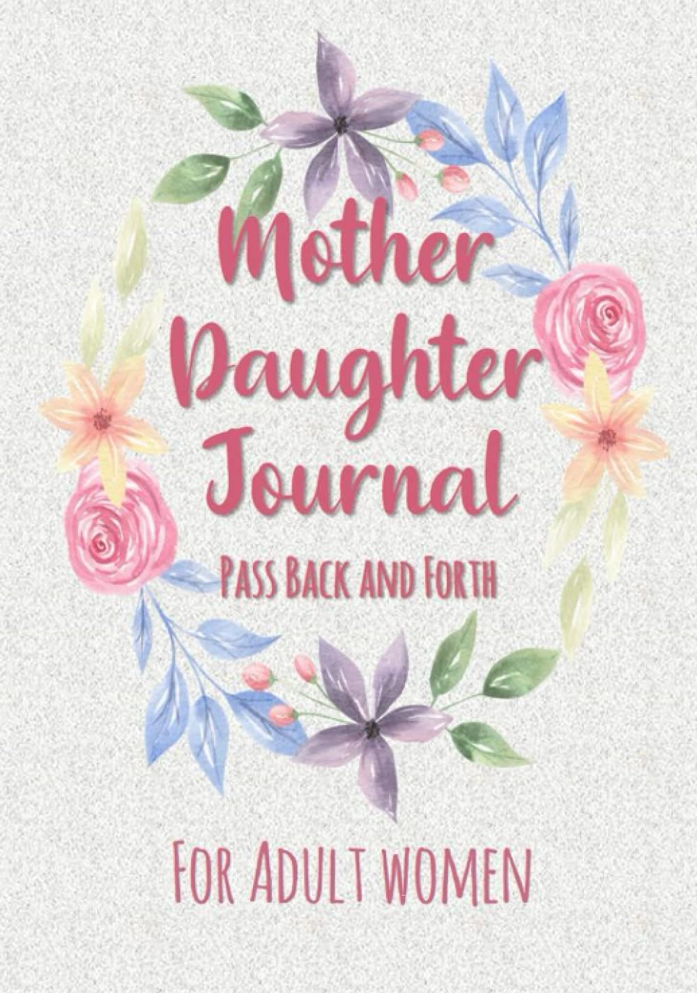 Mother Daughter Journal Pass Back and Forth: Gift Ideas for Adult Daughters, Women Keepsake Diary with Guided Prompts, Fun Quizzes, Questions and Lined Pages for Answers - Hard Cover Version