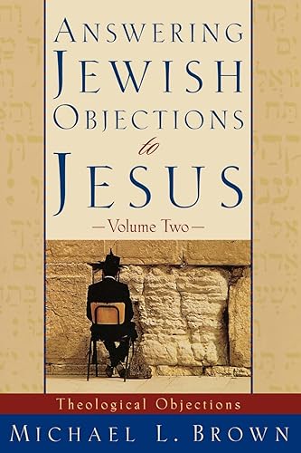 Answering Jewish Objections to Jesus: Theological Objections: 02
