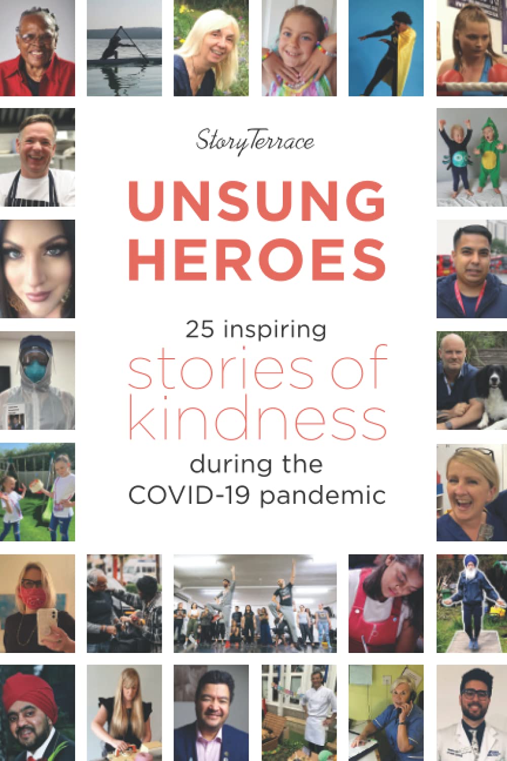 Unsung Heroes (British English): 25 inspiring stories of kindness during the covid-19 pandemic