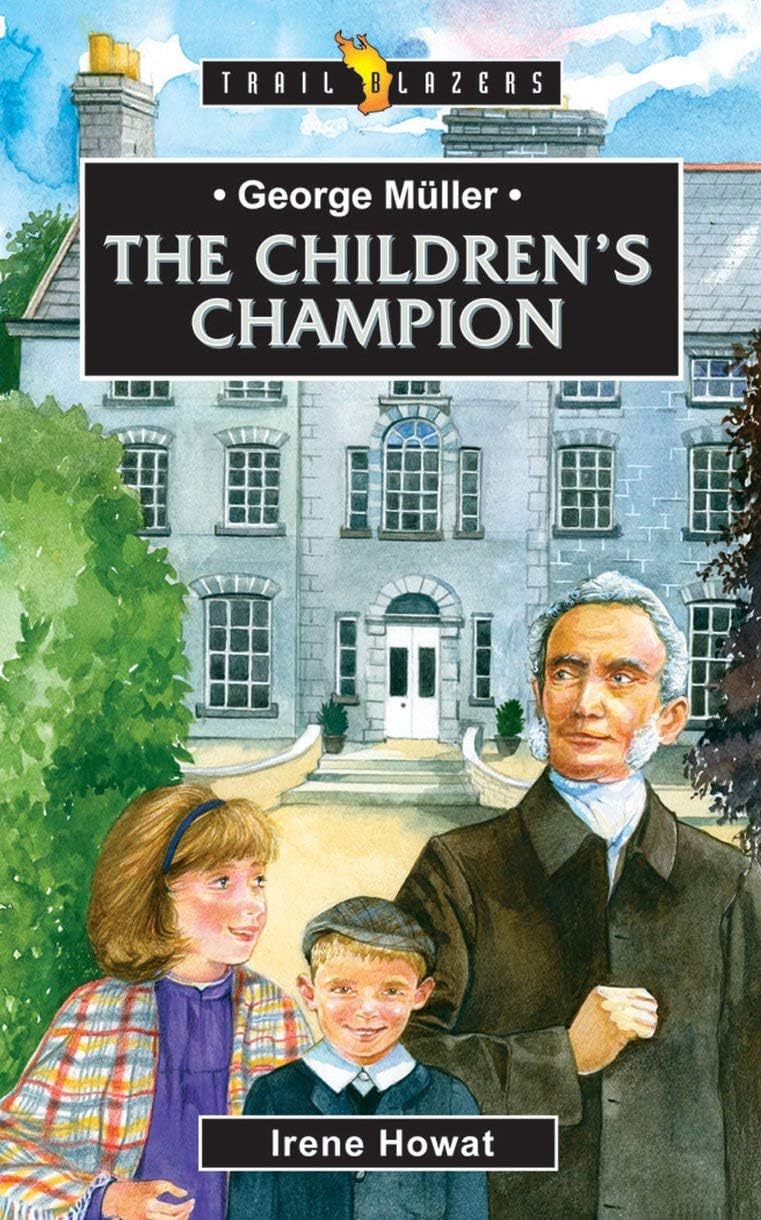 – George Müller: The Children's Companion: The Children’s Champion (Trail Blazers)
